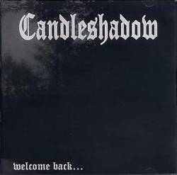 Candleshadow : Welcome Back...